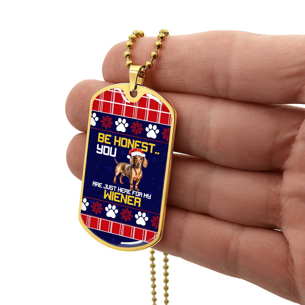 Be Honest You Are Here For My Wiener Dog Tag - Real Rad Boutique