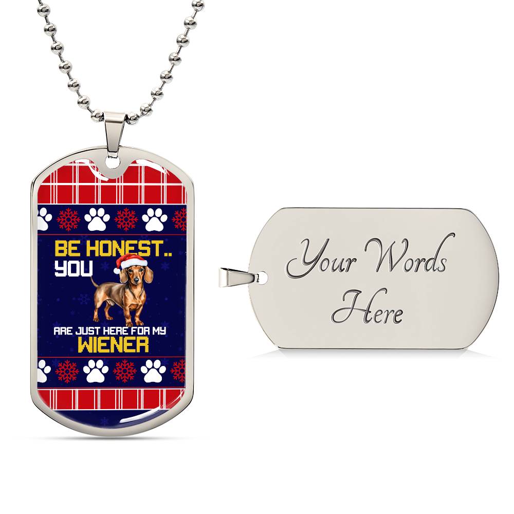 Be Honest You Are Here For My Wiener Dog Tag - Real Rad Boutique