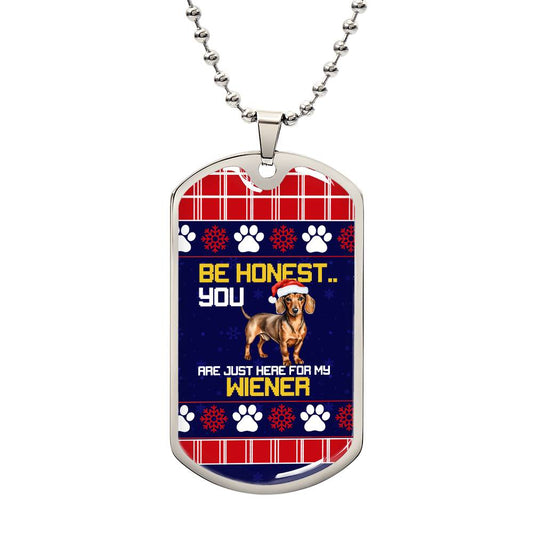 Be Honest You Are Here For My Wiener Dog Tag - Real Rad Boutique