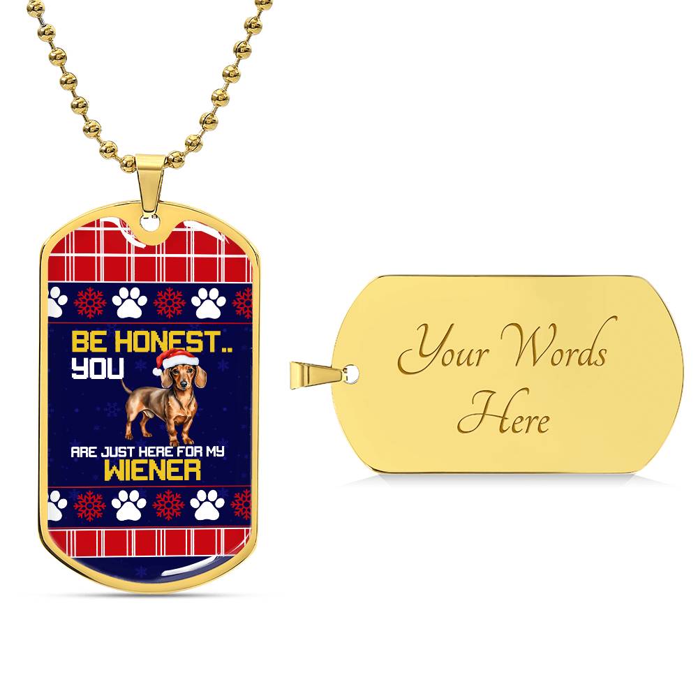 Be Honest You Are Here For My Wiener Dog Tag - Real Rad Boutique