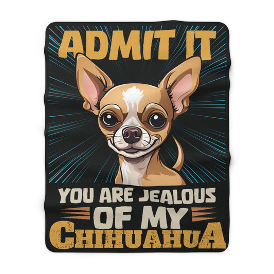 Don't Be Jealous Of My Chihuahua - Sherpa Fleece Blanket - Real Rad Boutique