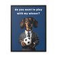 Football: Play with My Wiener - Matte Canvas, Black Frame - Real Rad Boutique
